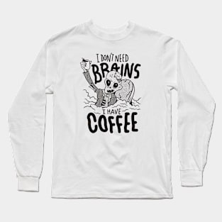 Funny Retro Zombie // I Don't Need Brains, I Have Coffee Long Sleeve T-Shirt